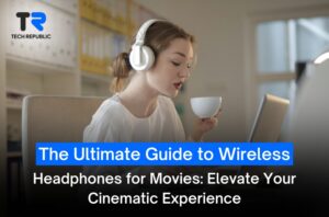 The Ultimate Guide to Wireless Headphones for Movies Elevate Your Cinematic Experience